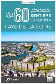 Chamina - Guide de randonnées - Pays de la Loire, les 60 plus beaux sentiers
