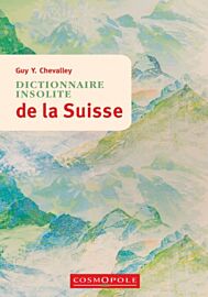 Editions Cosmopole - Guide - Dictionnaire insolite de la Suisse