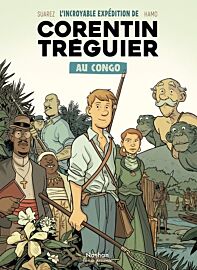 Editions Nathan - Bande Dessinée - L'incroyable expédition de Corentin Tréguier au Congo (Suarez - Hamo)