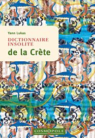 Cosmopole Editions - Dictionnaire Insolite de la Crète