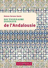 Cosmopole Editions - Dictionnaire Insolite de l'Andalousie