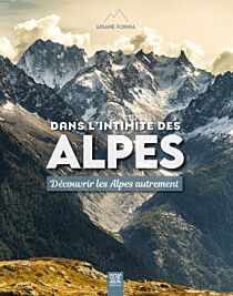 Editions Suzac - Beau livre - Dans l’intimité des Alpes (découvrir les Alpes autrement)