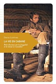 Transboréal - Petite philosophie du voyage - La vie en cabane - Petit discours sur la frugalité