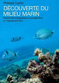 Editions Zeraq - Guide - Découverte du milieu marin - Randonnée subaquatique et plongée libre, un manuel pour tous (Philippe Carillo)