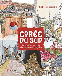 Editions Akinomé - Carnet de voyage - Corée du Sud (journal de voyage d'une jeune Française)