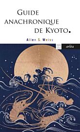 Editions Arléa (poche) - Guide anachronique de Kyoto