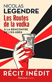 Editions Arthaud (collection Poche) - Récit - Les routes de la Vodka (à la rencontre de l'ex-URSS)