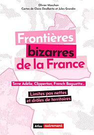 Editions Autrement - Livre - Frontières bizarres de la France (limites pas nettes et drôles de territoires)