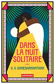 Editions Autrement - Roman - Dans la nuit solitaire
