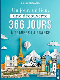 Editions Bonneton - Guide - Un jour, un lieu, une découverte (366 jours à travers la France)