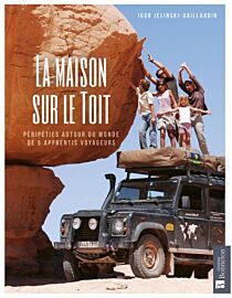 Editions Bonneton - Récit - La maison sur le toit (2 ans autour du Monde en Defender)
