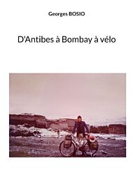 Editions Books on Demand - Récit - D'Antibes à Bombay à vélo