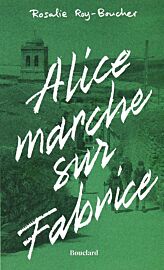 Editions Bouclard - Roman - Alice marche sur Fabrice