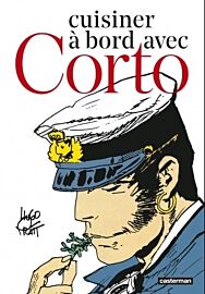 Editions Casterman - Corto Maltese - Cuisiner à bord avec Corto 