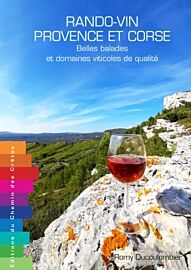Editions Chemins des Crêtes - Guide - Rando-Vin en Provence et Corse, Belles balades et domaines viticoles de qualité (Romy Ducoulombier)