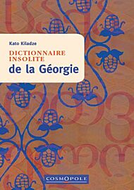 Editions Cosmopole - Guide - Dictionnaire insolite de la Géorgie