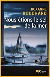Editions de l'aube - Roman - Nous étions le sel de la mer