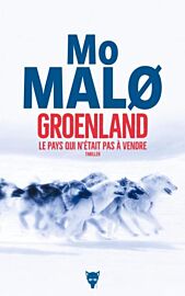 Editions de la Martinière - Roman - Groenland, le pays qui n'était pas à vendre