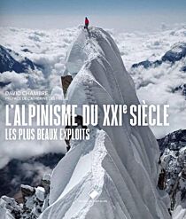 Editions du Mont-Blanc - Beau livre - L'alpinisme du XXIe siècle (les plus beaux exploits)