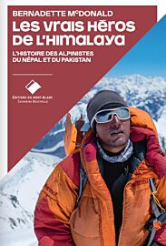 Editions du Mont-Blanc - Récit - Les vrais héros de l'Himalaya (l'histoire des alpinistes du Népal et du Pakistan)