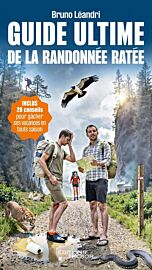 Editions du Trésor - Guide - Guide ultime de la randonnée ratée (20 conseils pour gâcher ses vacances en toute saison)