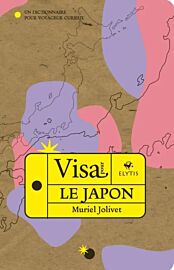 Editions Elytis - Guide - Visa pour le Japon (un dictionnaire pour voyageur curieux)