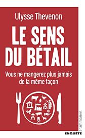 Editions Flammarion - Enquête - Le sens du bétail (vous ne mangerez plus jamais de la même façon)