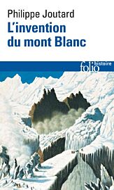 Editions Folio (poche) - Collection Histoire - L'invention du Mont-Blanc