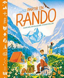 Editions Gallimard - Livre jeunesse - Partir en rando (marcher, bivouaquer, s'émerveiller)