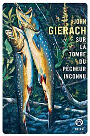 Editions Gallmeister (collection poche - Totem) - Roman - Sur la tombe du pêcheur inconnu