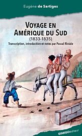 Editions Ginkgo - Collection Mémoire d'homme - Voyage en Amérique du Sud (1833-1835)