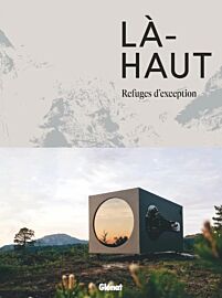 Editions Glénat - Beau livre - Là-Haut (refuges d'exception)