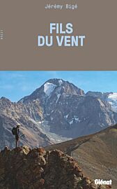 Editions Glénat (collection Latitude aventure) - Récit - Fils du vent - À travers l'Asie centrale, dans les pas des explorateurs d'antan