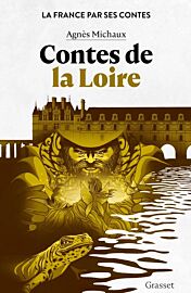 Editions Grasset - Collection La France par ses contes - Contes de la Loire