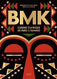 Editions Hachette - Livre de cuisine - BMK, cuisines d'Afrique de Paris à Bamako