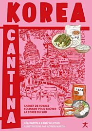 Editions Hachette - Livre de cuisine - Korea Cantina (carnet de voyage culinaire pour goûter la Corée du Sud)
