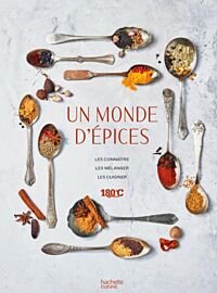 Editions Hachette - Livre de cuisine - Un monde d'épices (les connaître, les mélanger & 100 recettes pour les cuisiner)