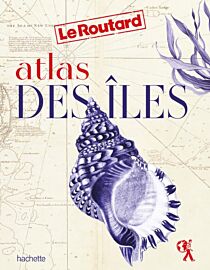 Editions Hachette (Le Routard) - Beau livre - Atlas des îles
