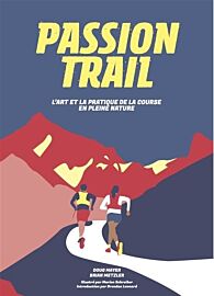 Editions Helvetiq - Guide - Passion Trail, l'art et la pratique de la course en pleine nature (Doug Mayer, Brian Metzler)