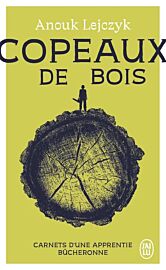 Editions J'ai Lu (poche) - Récit - Copeaux de bois (Carnets d'une apprentie bûcheronne)