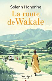 Editions L'Archipel - Roman - La route de Wakale
