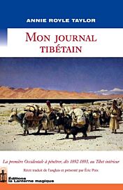 Editions La Lanterne magique - Récit - Mon journal tibétain (la première occidentale à pénétrer, dès 1892-1893, au Tibet intérieur)