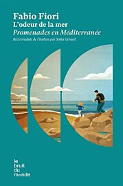 Editions Le bruit du Monde - Récits - L'odeur de la mer (promenades en Méditerranée)