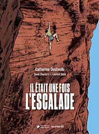 Editions Les Arènes - Bande dessinée - Il était une fois l'escalade