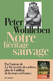 Editions Les Arènes - Essai - Notre héritage sauvage