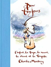 Editions Les Arènes - Livre jeunesse - Pour toujours - L'enfant, la taupe, le renard, le cheval et la tempête