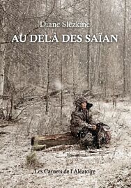  Editions Les Carnets de l'Aléatoire - Récit - Au delà des Saïan, Tome 1 Les années chaos (Diane Slëzkine)