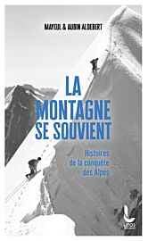 Editions Litos (poche) - Récits - La montagne se souvient (histoire de la conquête des Alpes)