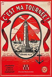 Editions Locus Solus - Récit - C'est ma tournée (carnets de route)