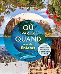 Editions Lonely Planet - Livre - Où partir quand avec des enfants